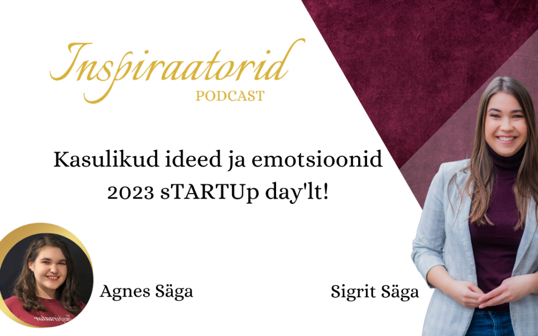[ 66] Kasulikud ideed ja emotsioonid 2023 sTARTUp day’lt koos Agnes Sägaga