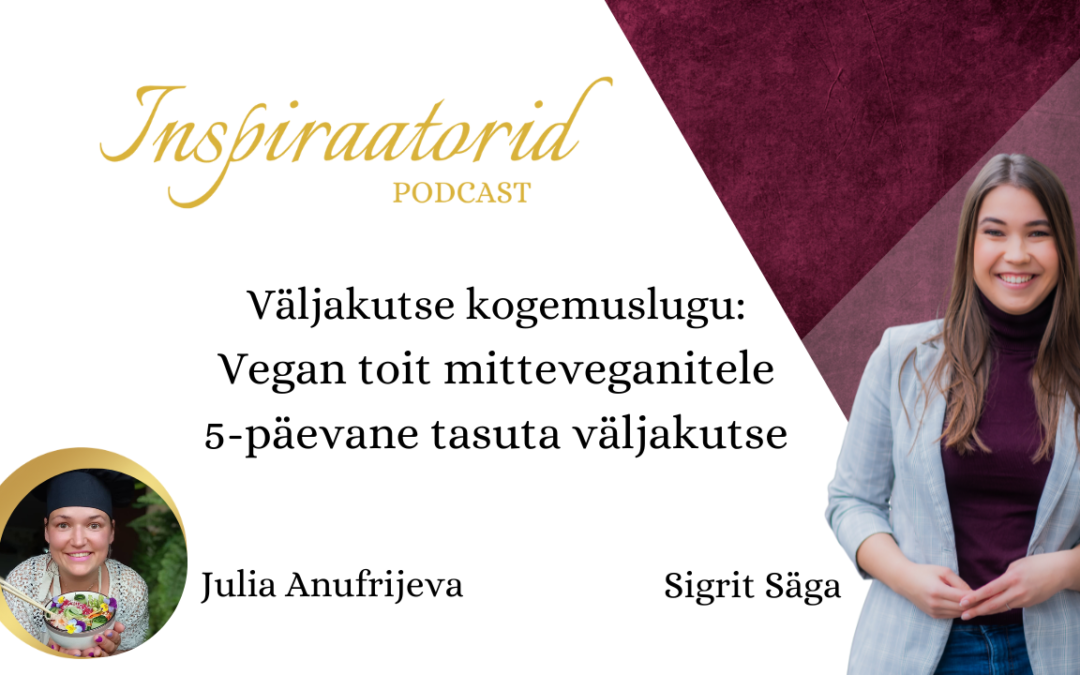 [ 71] Väljakutse kogemuslugu: Vegan toit mitteveganitele 5-päevane tasuta väljakutse – Julia Anufrijeva