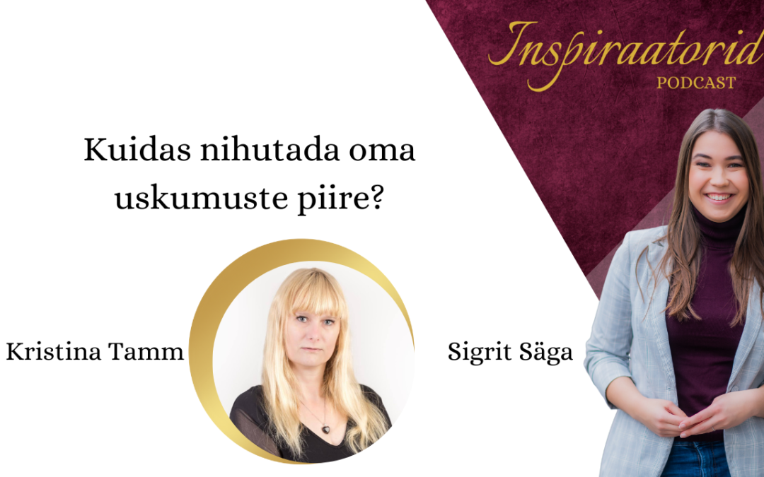 [130] Kuidas nihutada oma uskumuste piire? – Kristina Tamm