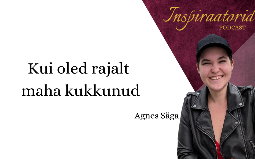 [139] Kui oled rajalt maha kukkunud – Agnes Säga