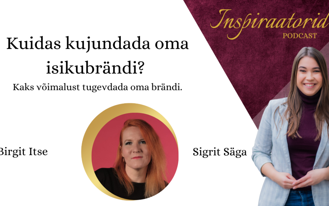 [144] Kuidas kujundada oma isikubrändi? – Birgit Itse