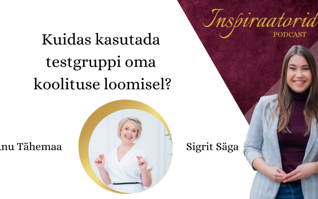 [158] Kuidas kasutada testgruppi oma koolituse loomisel? – Anu Tähemaa