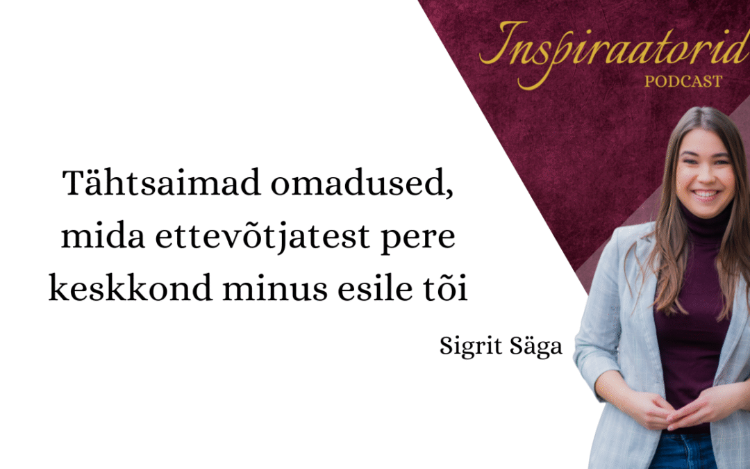 [163] Tähtsaimad omadused, mida ettevõtjatest pere keskkond minus esile tõi