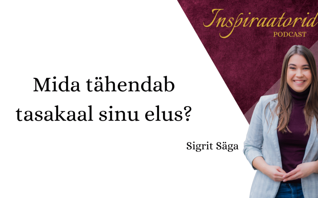 [164] Mida tähendab tasakaal sinu elus?