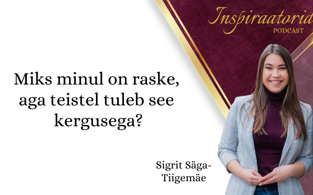 Pildil on koolitja ja blogi postituse pealkiri: Miks minu on raske aga teistel tuleb seel kergusega